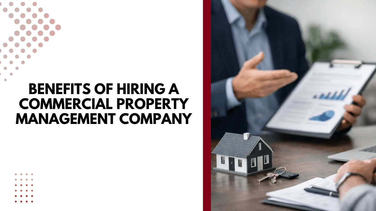 Benefits of Hiring a Commercial Property Management Company
