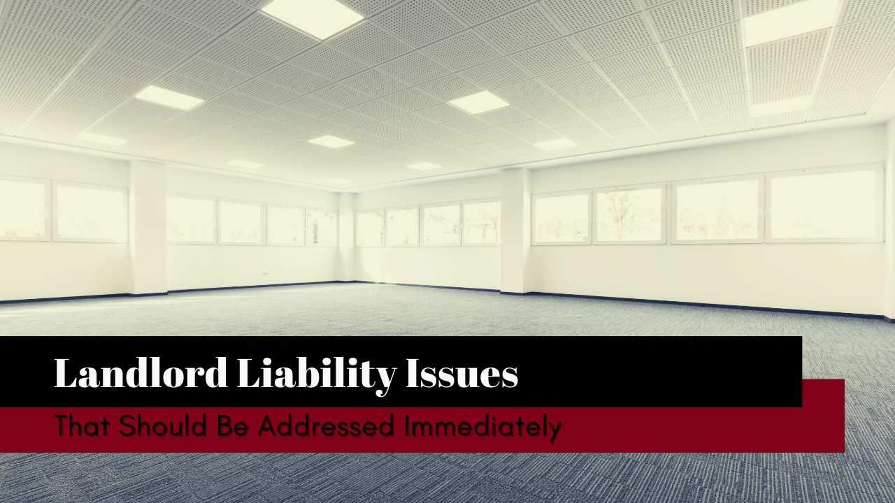 California Landlord Liability Issues That Should Be Addressed Immediately