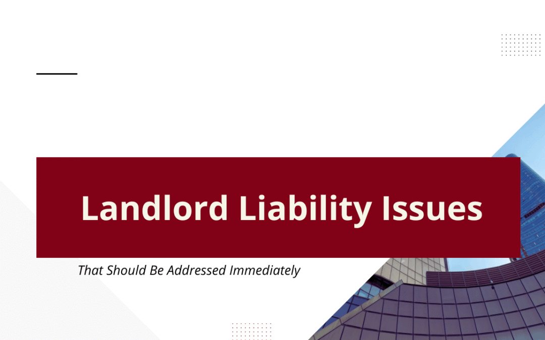 California Landlord Liability Issues That Should Be Addressed Immediately