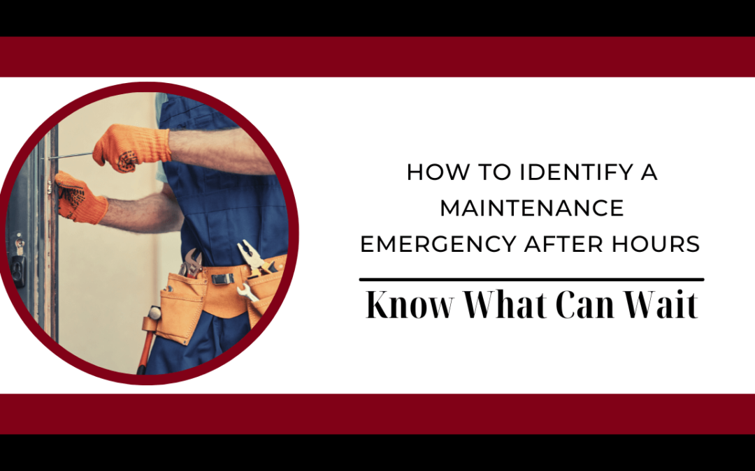 How To Identify a Maintenance Emergency After Hours or Know What Can Wait