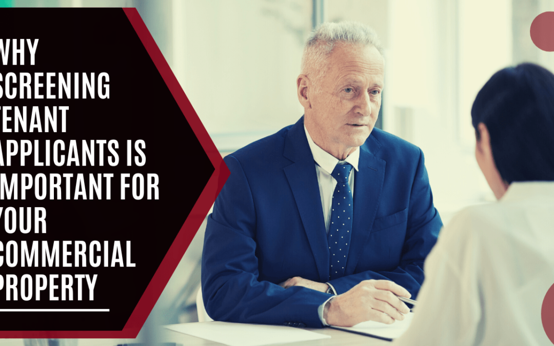 Why Screening Tenant Applicants Is Important for Your Commercial Property