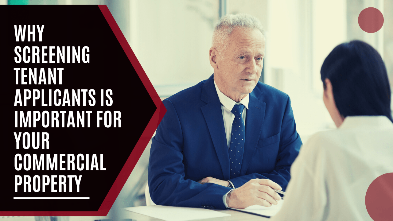 Why Screening Tenant Applicants Is Important for Your Commercial Property