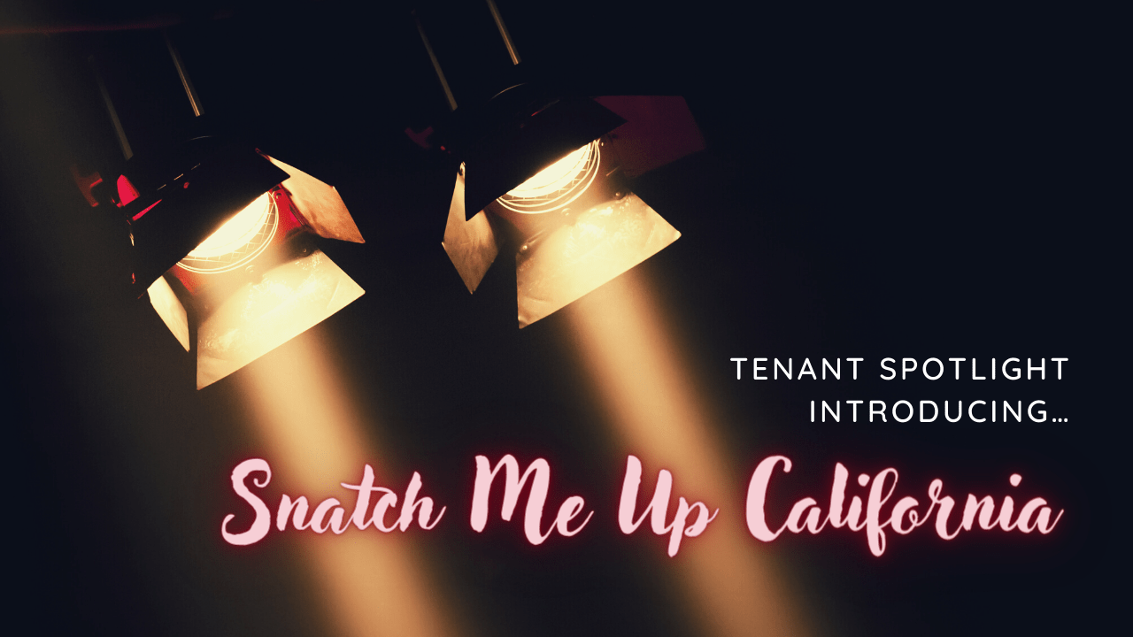 Preston-Lee Management Company  Tenant Spotlight   Introducing…Snatch Me Up California