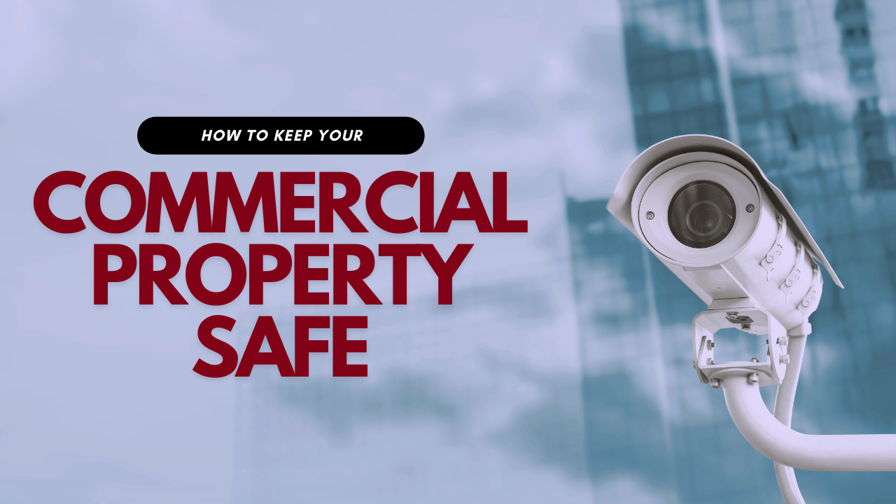 How to Keep Your Commercial Property Safe for You and Your Tenants