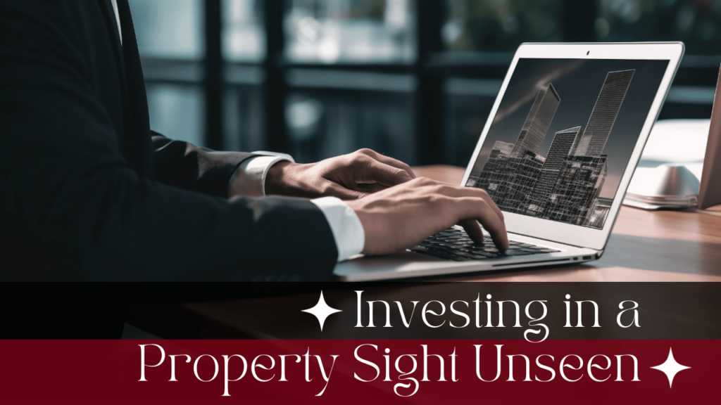 Investing in a Property Sight Unseen: What You Need to Know - Article Banner