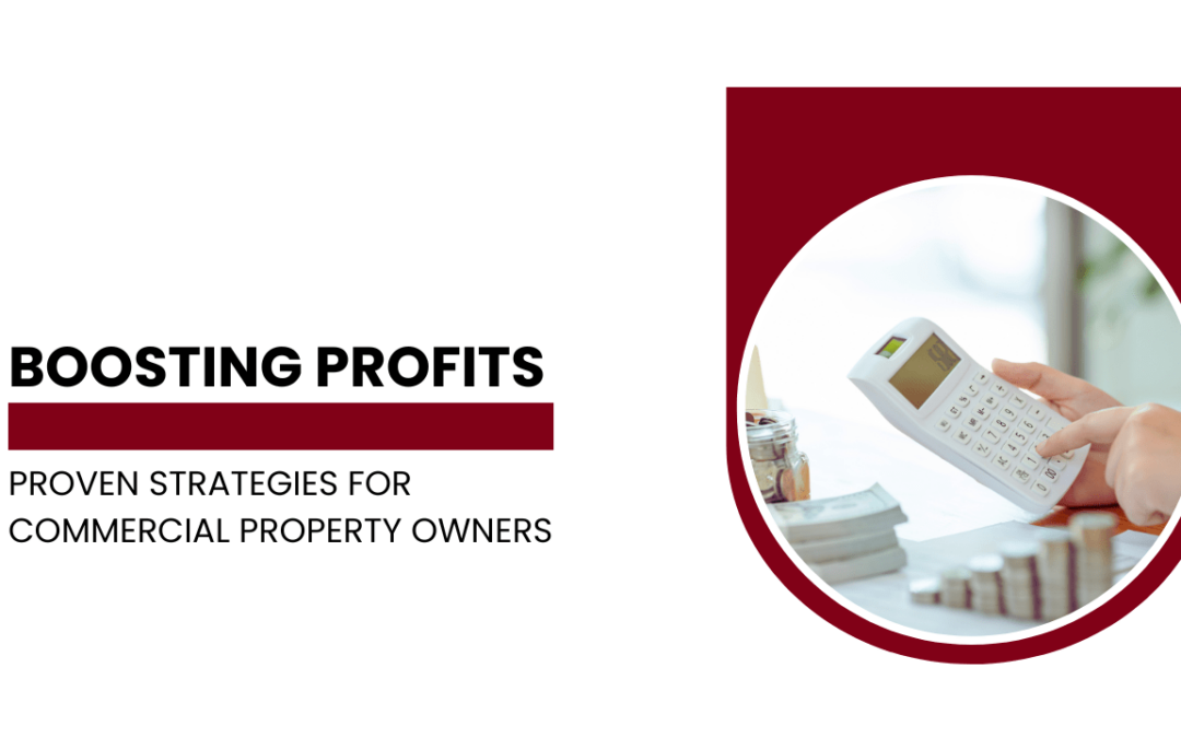 Boosting Profits: Proven Strategies for Commercial Property Owners