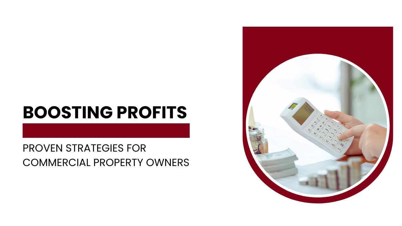 Boosting Profits: Proven Strategies for Commercial Property Owners