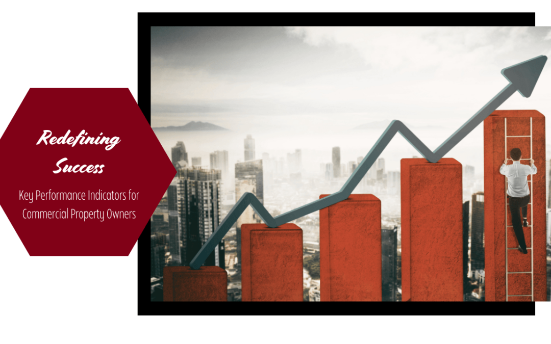 Redefining Success: Key Performance Indicators for Commercial Property Owners