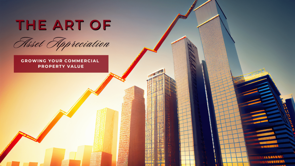 The Art of Asset Appreciation: Growing Your Commercial Property Value - Article Banner