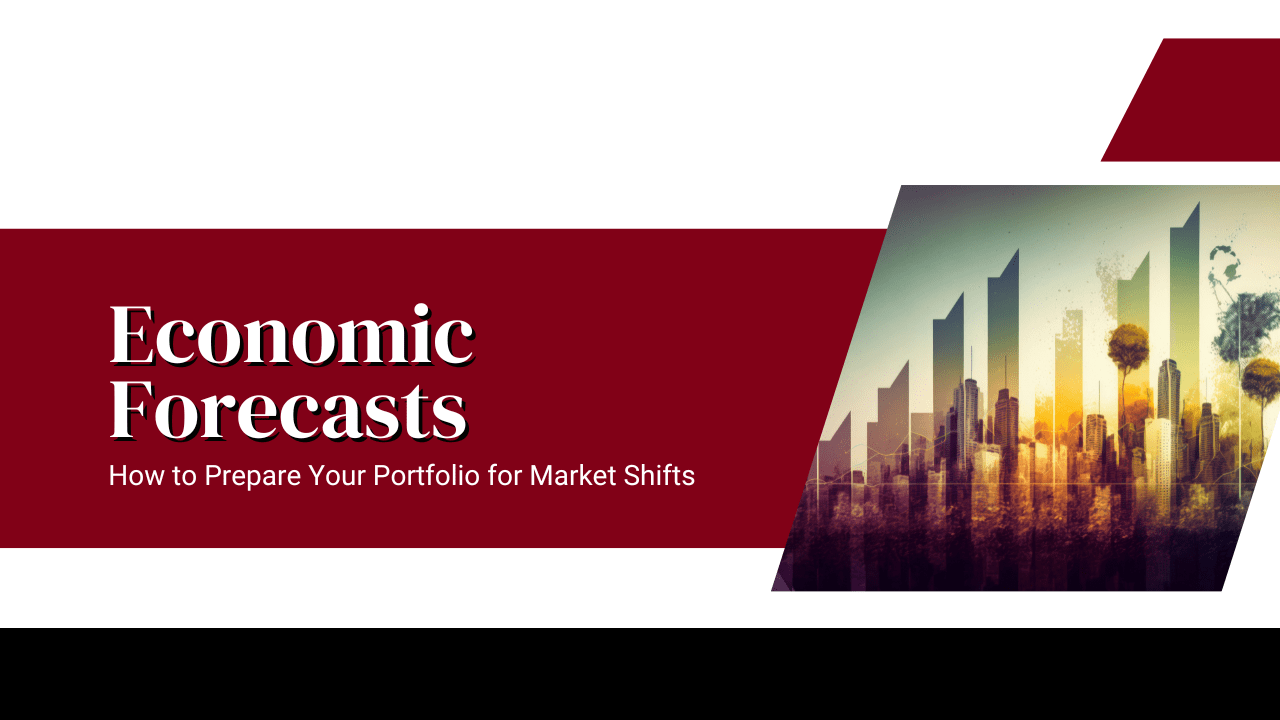 Economic Forecasts: How to Prepare Your Portfolio for Market Shifts