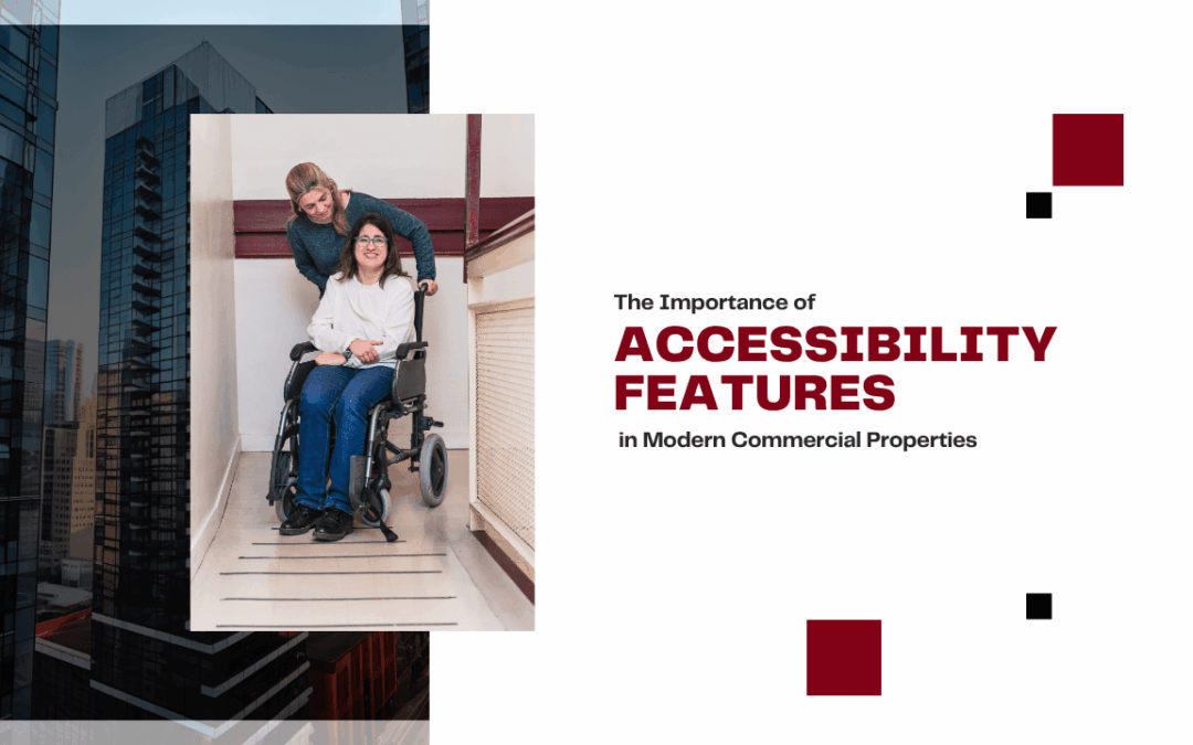 The Importance of Accessibility Features in Modern Commercial Properties