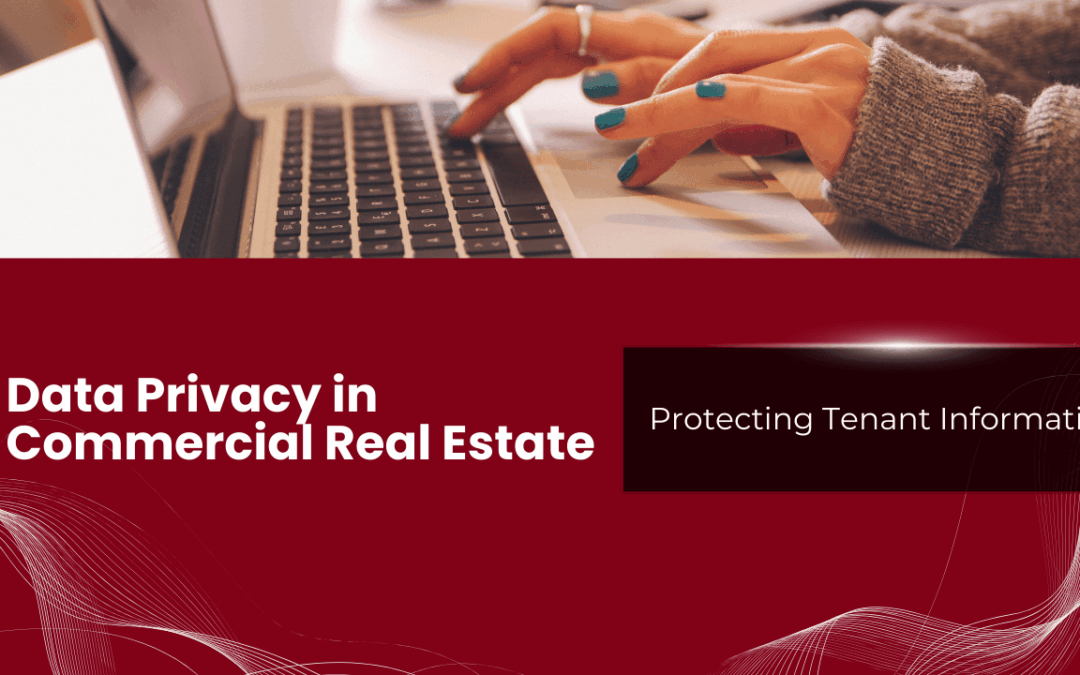 Data Privacy in Commercial Real Estate: Protecting Tenant Information