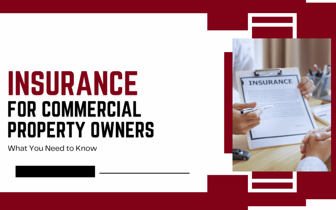 Insurance for Commercial Property Owners: What You Need to Know