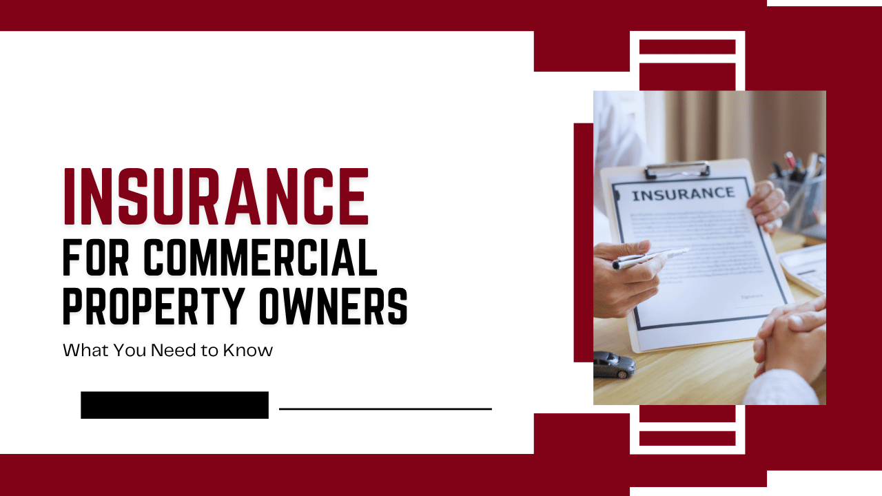 Insurance for Commercial Property Owners: What You Need to Know