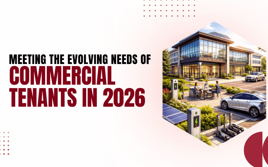Meeting the Evolving Needs of Commercial Tenants in 2026: Flexibility, Amenities & Tech