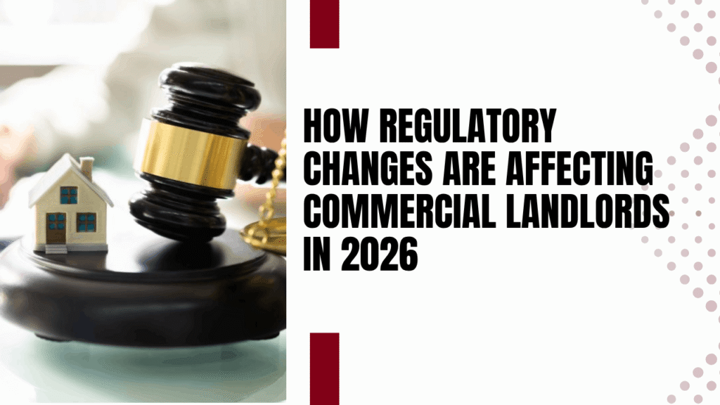 Key Legal Changes Impacting Commercial Property Owners How Regulatory Changes Are Affecting Commercial Landlords in 2026 - Article Banner