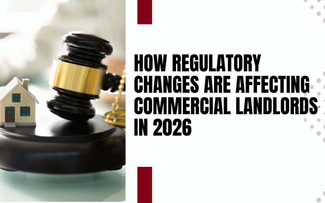 How Regulatory Changes Are Affecting Commercial Landlords in 2026