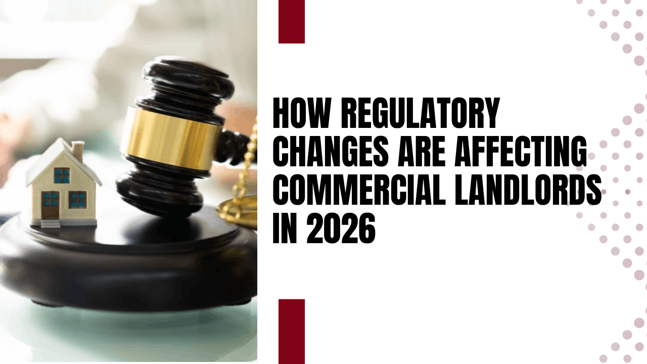 How Regulatory Changes Are Affecting Commercial Landlords in 2026